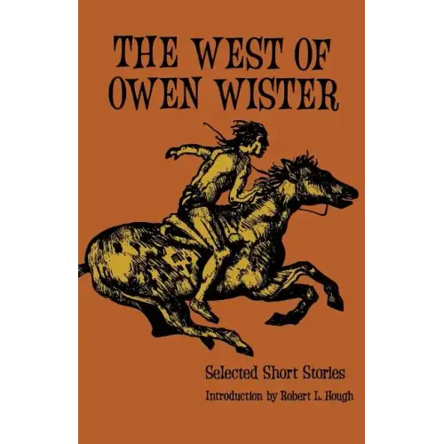 The West of Owen Wister: Selected Short Stores