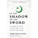 In the Shadow of the Sword: The Birth of Islam and the Rise of the Global Arab Empire