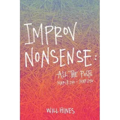 Improv Nonsense: All The Posts