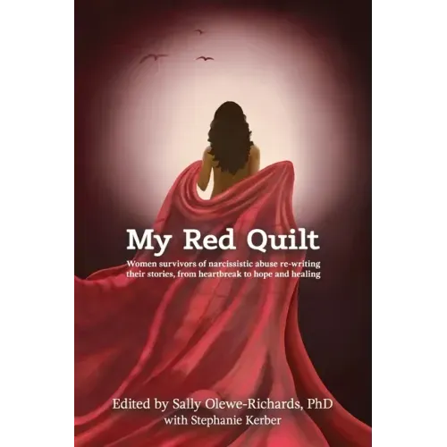 My Red Quilt: Women survivors of narcissistic abuse re-writing their stories, from heartbreak to hope and healing