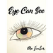 Eye Can See