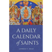 A Daily Calendar of Saints: A Synaxarion for Today's North American Church