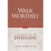 Walk Worthily: A Commentary on Ephesians