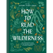 How to Read the Wilderness: An Illustrated Guide to the Natural Wonders of North America