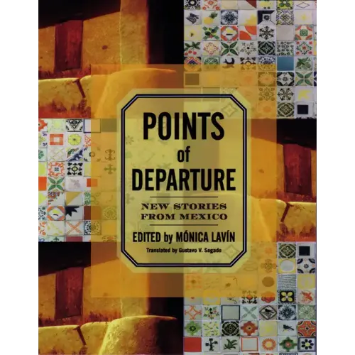 Points of Departure: New Stories from Mexico