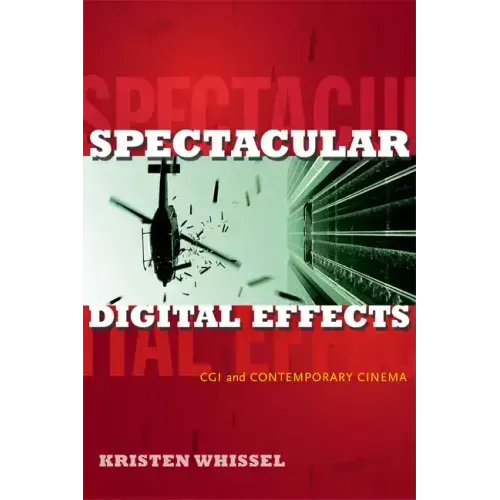 Spectacular Digital Effects: CGI and Contemporary Cinema