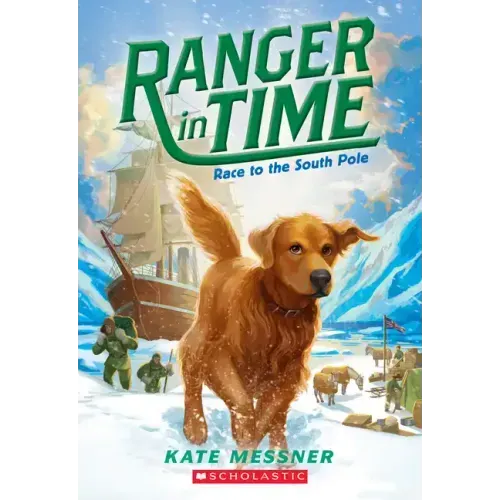 Race to the South Pole (Ranger in Time #4): Volume 4