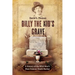 Billy the Kid's Grave - A History of the Wild West's Most Famous Death Marker
