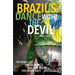 Brazil's Dance with the Devil: The World Cup, the Olympics, and the Fight for Democracy