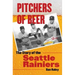 Pitchers of Beer: The Story of the Seattle Rainiers