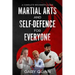 Martial Arts and Self-Defence for Everyone: A Complete Beginner's Guide
