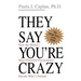 They Say You're Crazy: How the World's Most Powerful Psychiatrists Decide Who's Normal