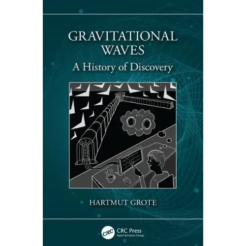 Gravitational Waves: A History of Discovery