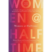 Women at Halftime: A Guide to Reigniting Dreams and Finding Renewed Joy and Purpose in Your Next Season