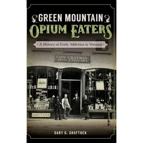 Green Mountain Opium Eaters: A History of Early Addiction in Vermont