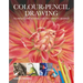 Colour-Pencil Drawing: Techniques and Tutorials for the Complete Beginner