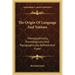 The Origin of Language and Nations: Hieroglyphically, Etymologically and Topographically Defined and Fixed