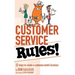 Customer Service Rules!: 52 Ways to Create A Customer-Centric Business