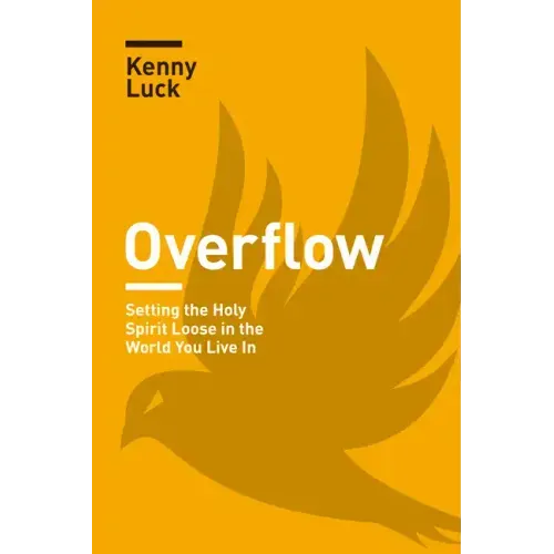 Overflow: Setting the Holy Spirit Loose in the World You Live in