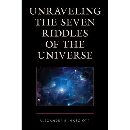 Unraveling the Seven Riddles of the Universe