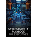 Cybersecurity Playbook for Executives