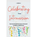 Celebrating Your Introversion: Survival Guide for Every Introvert to Make a Difference