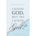 I Know God, but Do I Know God?