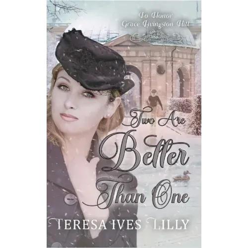 Two Are Better Than One: To Honor Grace Livingston Hill