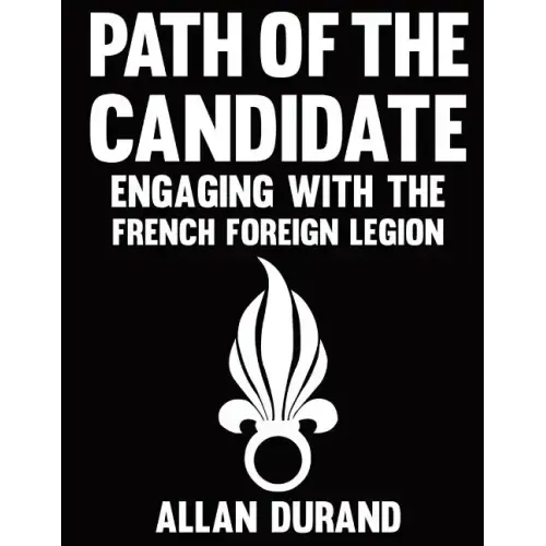 Path of the Candidate: Engaging With The French Foreign Legion