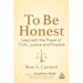 To Be Honest: Lead with the Power of Truth, Justice and Purpose