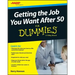 Getting the Job You Want After 50 for Dummies