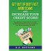 Get Out of Debt Fast, Avoid Scams and Increase Your Credit Score!: Pay Off Your Credit Cards in as Little as 18 Months While Learning to Improve Your