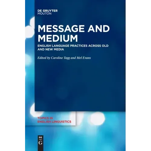 Message and Medium: English Language Practices Across Old and New Media