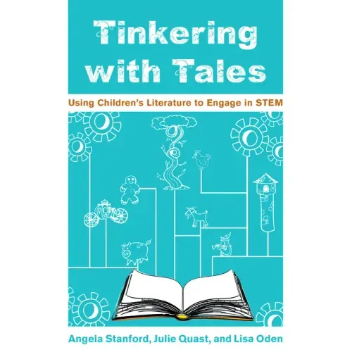 Tinkering with Tales: Using Children's Literature to Engage in STEM