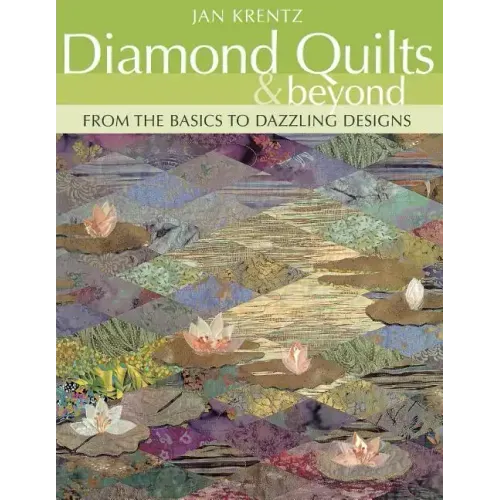 Diamond Quilts & Beyond: From the Basics to Dazzling Designs