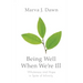 Being Well When We're Ill: Wholeness and Hope in Spite of Infirmity
