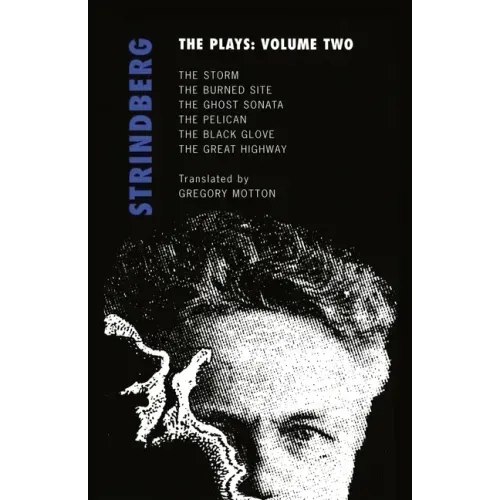 Strindberg: The Plays: Volume Two: The Storm; The Burned Site; The Ghost Sonata; The Pelican