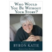 Who Would You Be Without Your Story?