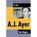A.J. Ayer: A Life