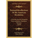 Personal Recollections Of The American Revolution: A Private Journal, Prepared From Authentic Domestic Records (1859)