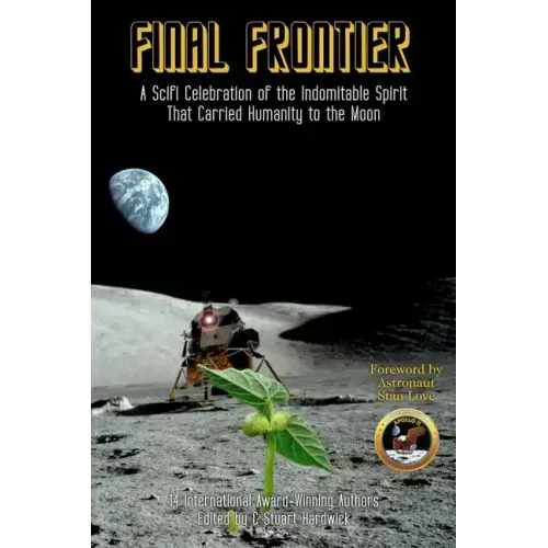 Final Frontier: A Sci-fi Celebration of the Indomitable Spirit That Carried Humanity to the Moon