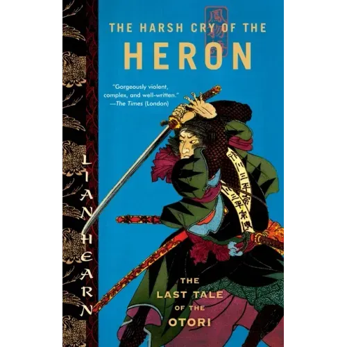 The Harsh Cry of the Heron: The Last Tale of the Otori