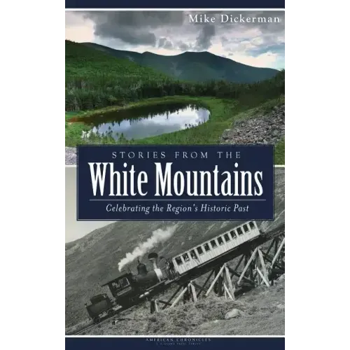 Stories from the White Mountains: Celebrating the Region's Historic Past