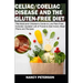 Celiac/ Coeliac Disease and the Gluten-Free Diet: The Adult and Children's Guide to Live Pain-Free. Includes Updated List of Foods to Eat/ Avoid, Meal