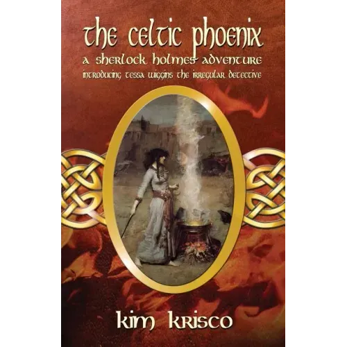 The Celtic Phoenix: A Sherlock Holmes Adventure: Introducing Tessa Wiggins - The Irregular Detective