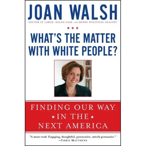 What's the Matter with White People?
