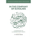 In the Company of Scholars - a Commentary on al-Nawawī's Forty Ḥadīth