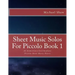 Sheet Music Solos For Piccolo Book 1: 20 Elementary/Intermediate Piccolo Sheet Music Pieces
