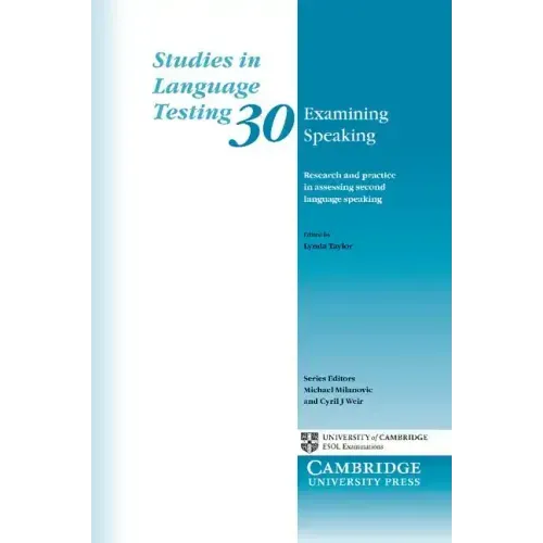 Examining Speaking: Research and Practice in Assessing Second Language Speaking