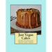 Just Vegan Cakes: Over 75 creative recipes for baking delectable cakes!